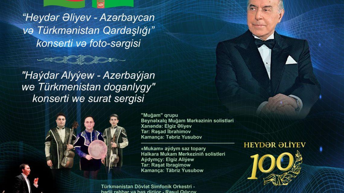 Aşqabadda “Heydər Əliyev – Türkmənistan və Azərbaycan qardaşlığı” adlı konsert və foto-sərgi keçiriləcək