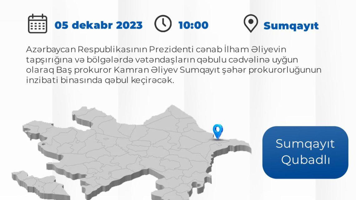 Dekabrın 5-də Baş prokuror Sumqayıtda vətəndaşları qəbul edəcək