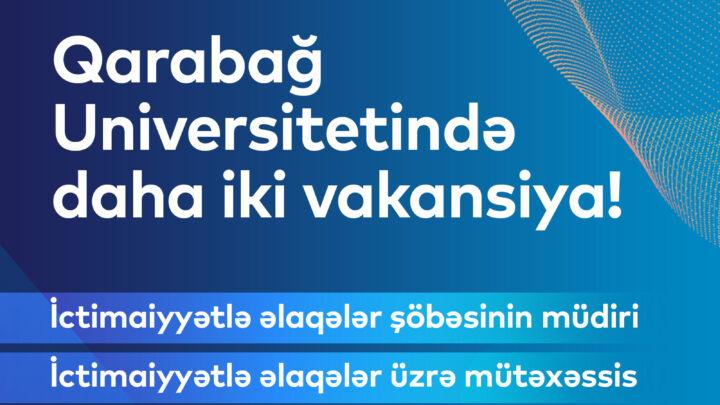 Qarabağ Universitetində daha iki vakansiya elan edilib