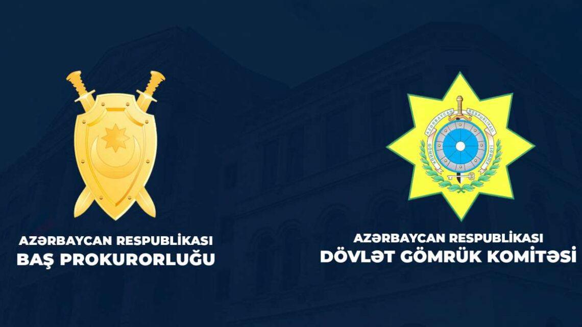 Azərbaycan Respublikasının Baş Prokurorluğu və Dövlət Gömrük Komitəsinin birgə məlumatı