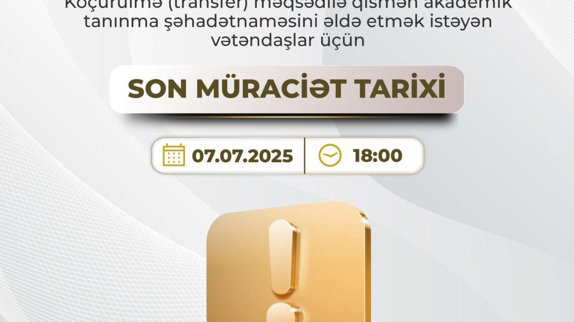 Köçürülmə (transfer) məqsədilə qismən akademik tanınma şəhadətnaməsini əldə etmək istəyən vətəndaşların DİQQƏTİNƏ