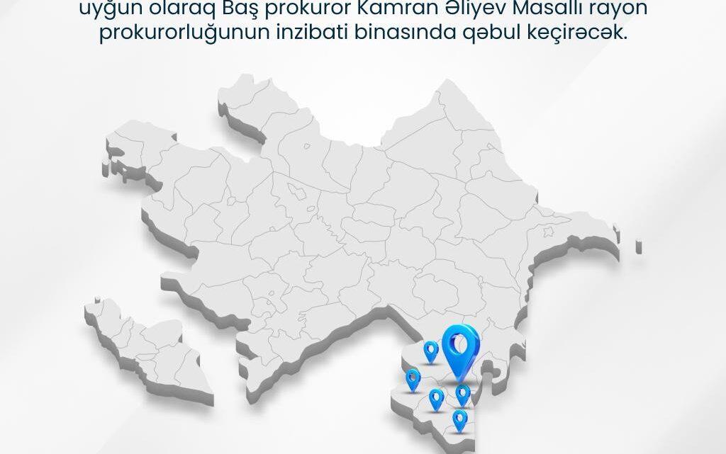 Mayın 15-də Baş prokuror Masallıda vətəndaşları qəbul edəcək