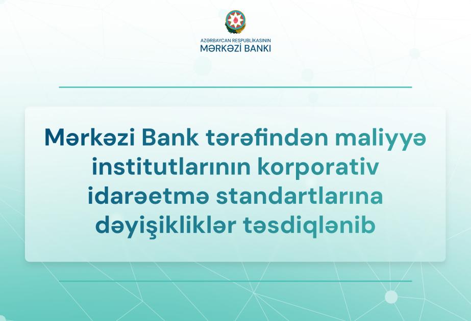 Maliyyə institutlarının korporativ idarəetmə standartlarına dəyişikliklər təsdiqlənib