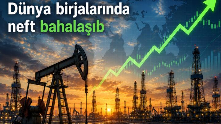 Neft qiymətləri bahalaşıb 