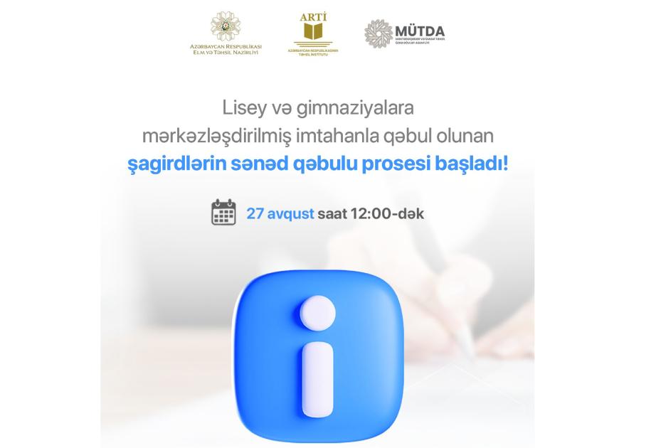 Lisey və gimnaziyalara qəbul olunan şagirdlərin sənədləri avqustun 27-dək təqdim edilməlidir