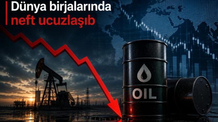 Dünya birjalarında neft ucuzlaşıb 