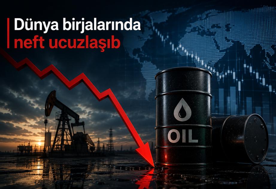 Dünya birjalarında neft ucuzlaşıb 