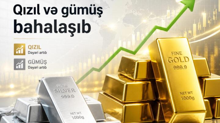Qızıl və gümüş bahalaşıb 