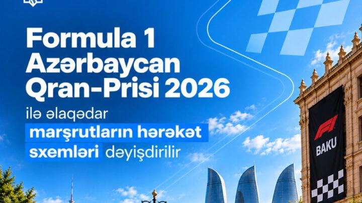 “Formula 1 Azərbaycan Qran-Prisi” ilə əlaqədar bir sıra marşrutların hərəkət sxemi dəyişdirilir