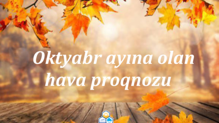 Oktyabr ayına gözlənilən hava proqnozu açıqlanıb