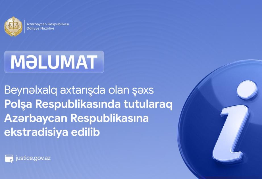 Beynəlxalq axtarışda olan şəxs Polşada tutularaq Azərbaycana ekstradisiya edilib